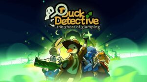 Duck Detective: Ghost Glamping – The Hat-Wearing Mallard Returns for a Spooky New Mystery
